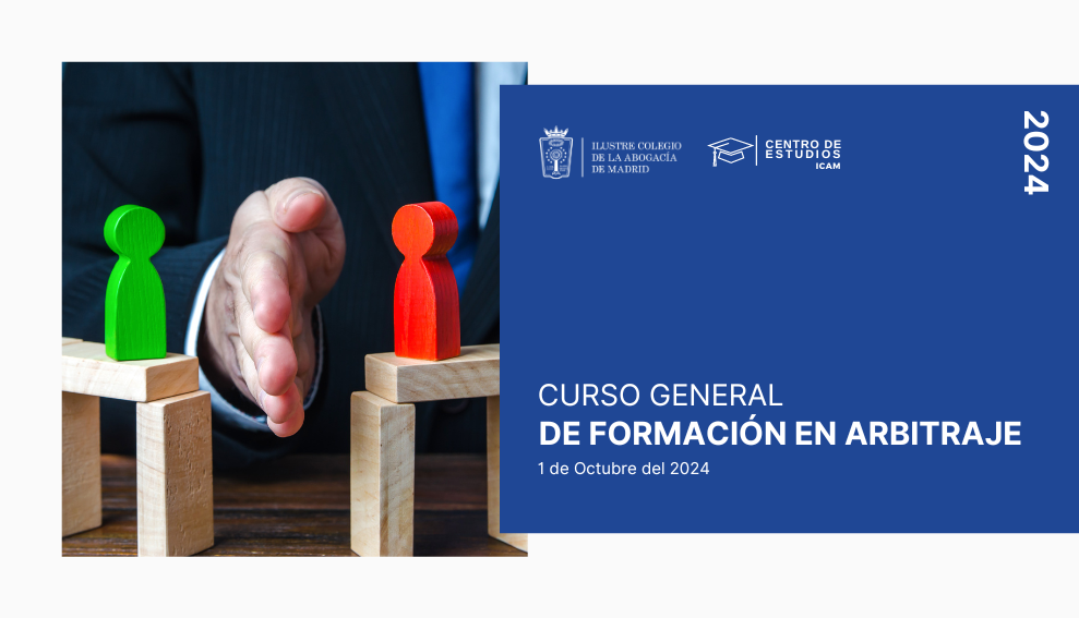 El próximo 1 de octubre comenzará el nuevo Curso General de Formación en Arbitraje de la Escuela de Arbitraje del ICAM