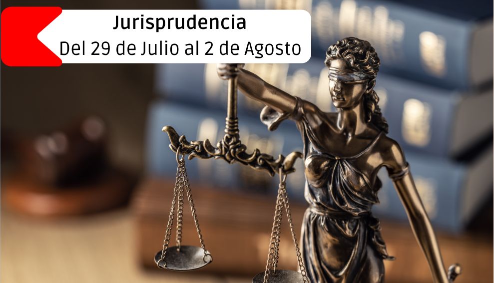 Jurisprudencia – Del 29 de Julio al 2 de Agosto