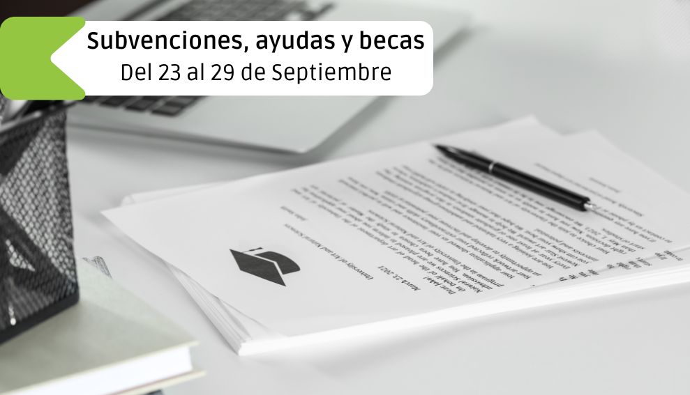 Subvenciones, ayudas y becas: del 23 de septiembre al 29 de septiembre