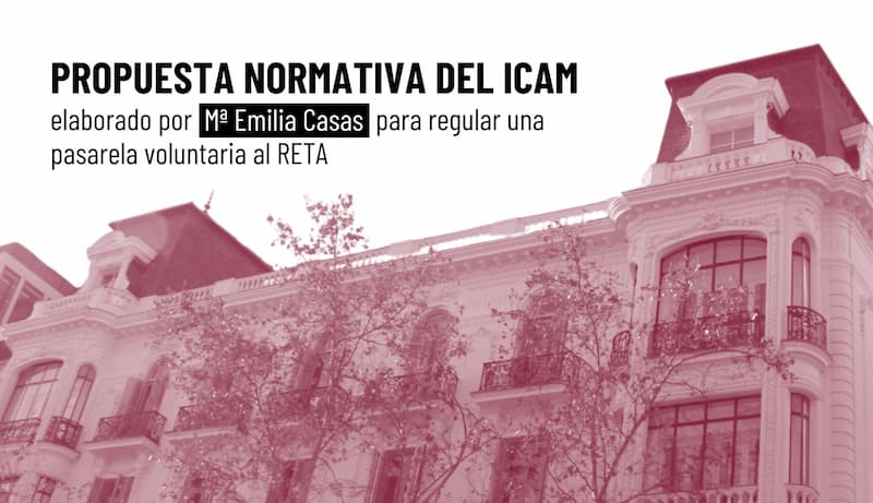 Propuesta normativa del ICAM para regular una pasarela voluntaria al RETA