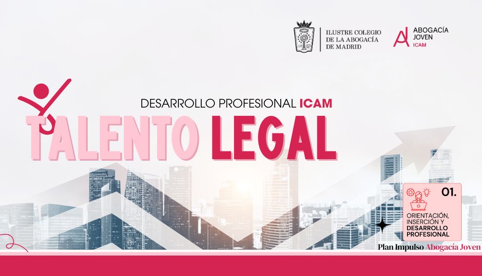 El ICAM pone en marcha “Talento Legal”, un nuevo programa formativo para impulsar los primeros pasos de la abogacía joven