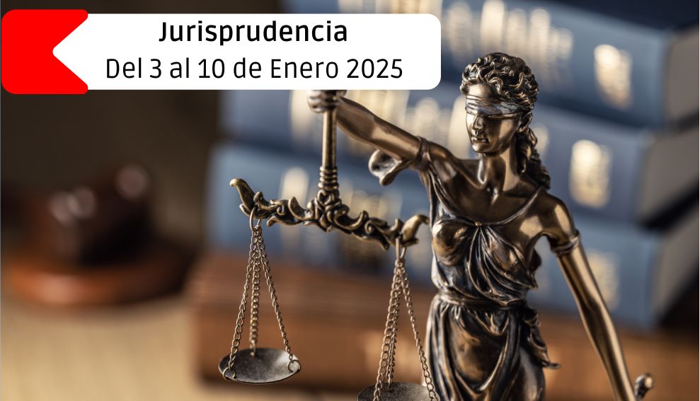 Jurisprudencia y legislación – Del 3 al 10 de enero 2025