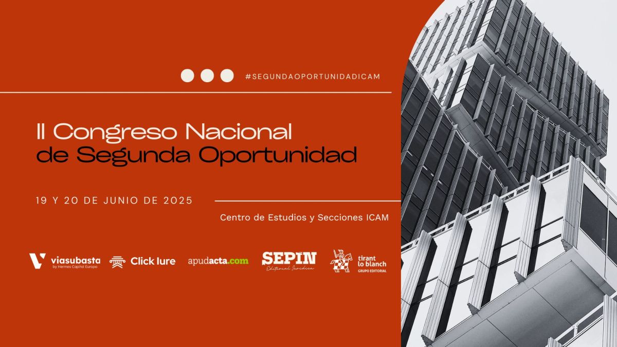 El ICAM celebra los días 19 y 20 de junio el II Congreso Nacional de Segunda Oportunidad: un encuentro clave para la especialización jurídica en materia concursal