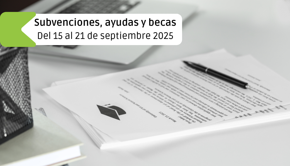 Subvenciones, ayudas y becas: Del 15 al 21 de septiembre 2025