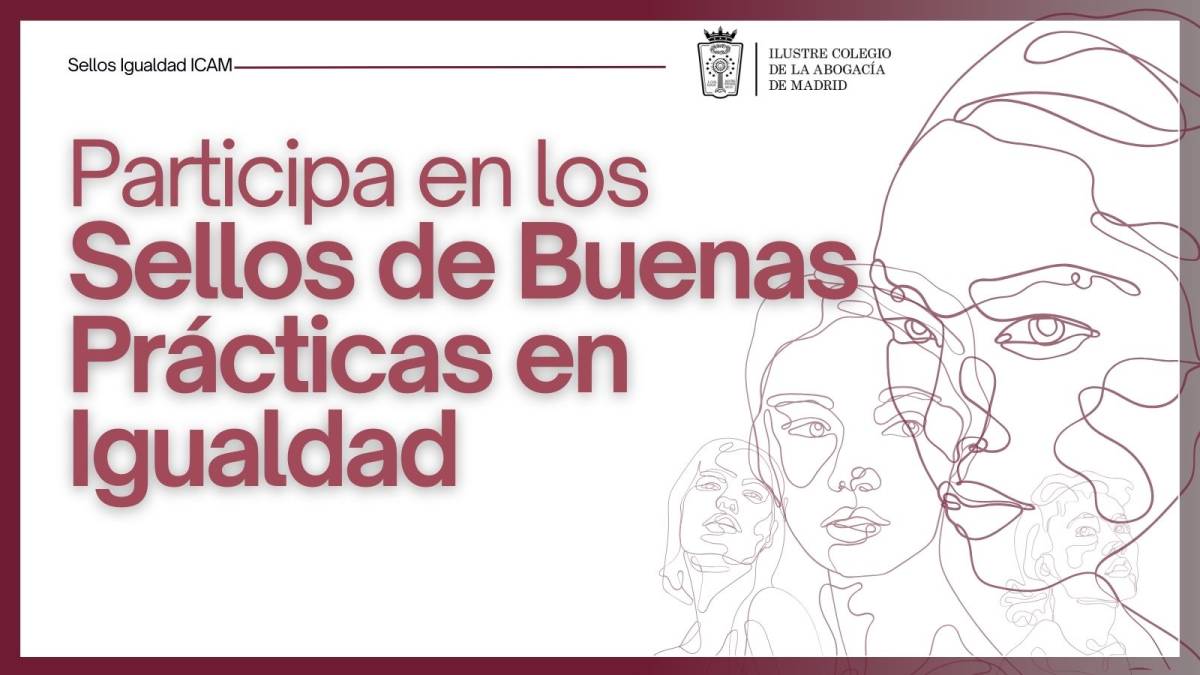 Nuevas bases para que empresas y despachos soliciten el Sello de Buenas Prácticas en Igualdad del ICAM. Plazo abierto. 