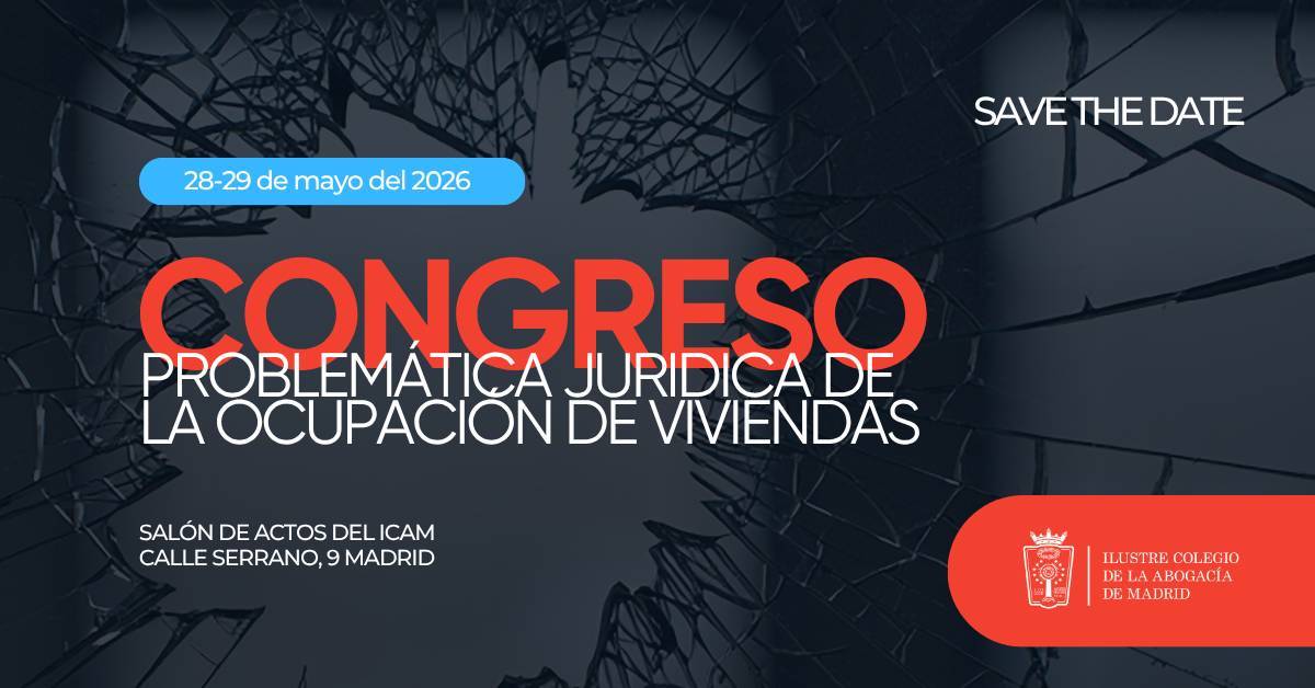 El ICAM organiza un Congreso sobre la problemática jurídica de la ocupación de viviendas los días 28 y 29 de mayo