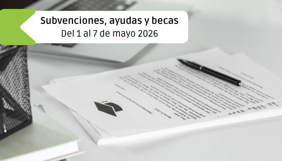 Subvenciones, ayudas y becas: Del 1 al 7 de mayo 2026