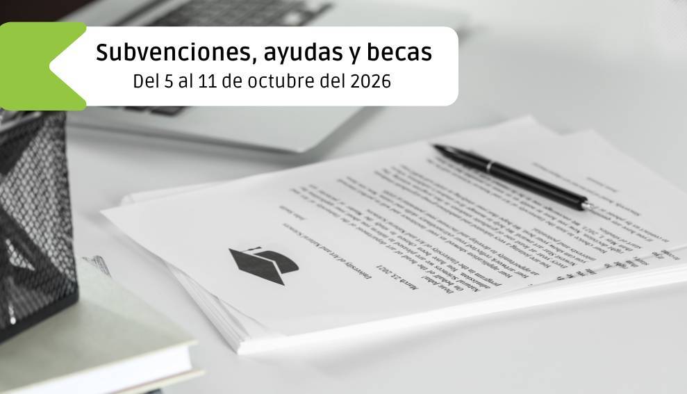 Subvenciones, Ayudas y Becas: Del 5 al 11 de octubre del 2026 