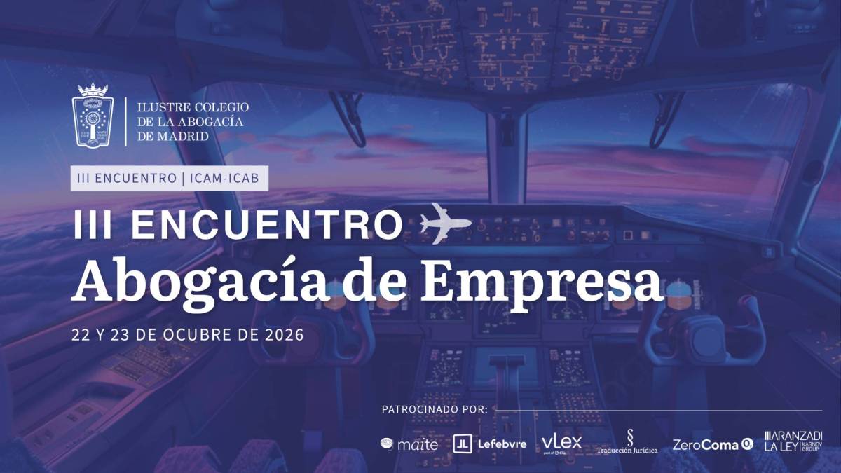 III Encuentro Abogacía de Empresa ICAM-ICAB | La abogacía in-house revisa en Madrid su papel ante el avance de la IA y los nuevos riesgos corporativos III Encuentro Abogacía de Empresa ICAM-ICAB | La abogacía in-house revisa en Madrid su papel ante el avance de la IA y los nuevos riesgos corporativos