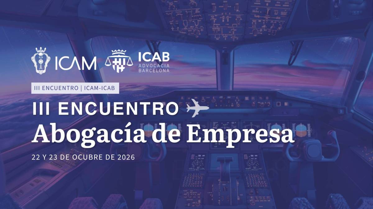 III Encuentro Abogacía de Empresa ICAM-ICAB | La abogacía in-house revisa en Madrid su papel ante el avance de la IA y los nuevos riesgos corporativos