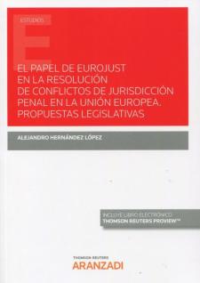 El papel de Eurojust en la resolución de conflictos de jurisdicción penal en la Unión Europea
