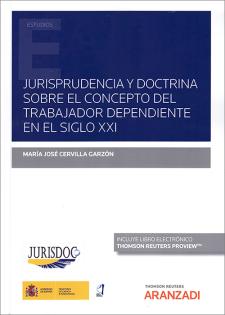 Doctrina y jurisprudencia sobre el concepto del trabajador dependiente en el siglo XXI